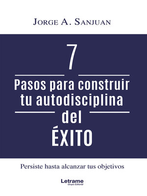 cover image of 7 Pasos para construir tu autodisciplina del éxito